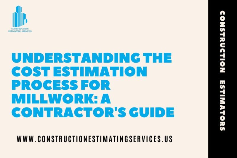 Understanding the Cost Estimation Process for Millwork A Contractor's