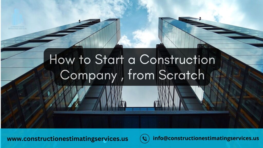 How to Start a Construction Company in 2025, from Scratch 2 How to Start a Construction Company , from Scratch
