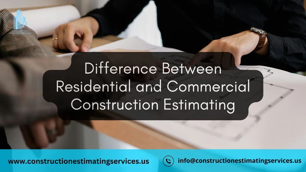 Difference Between Residential and Commercial Construction Estimating 3 Difference Between Residential and Commercial Construction Estimating