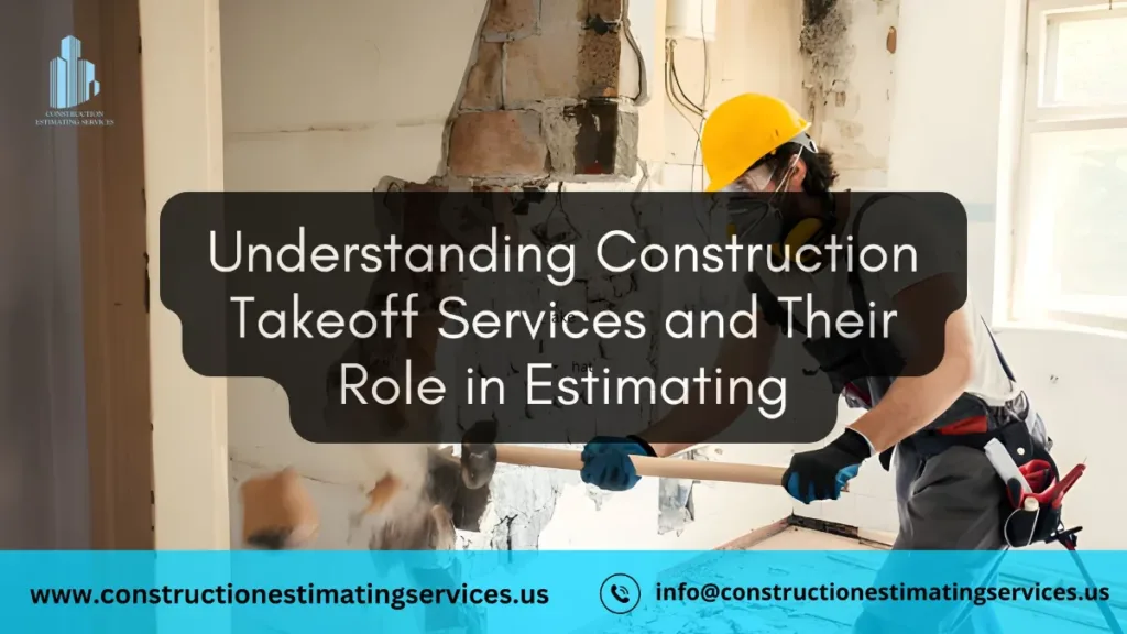 Understanding Construction Takeoff Services and Their Role in Estimating